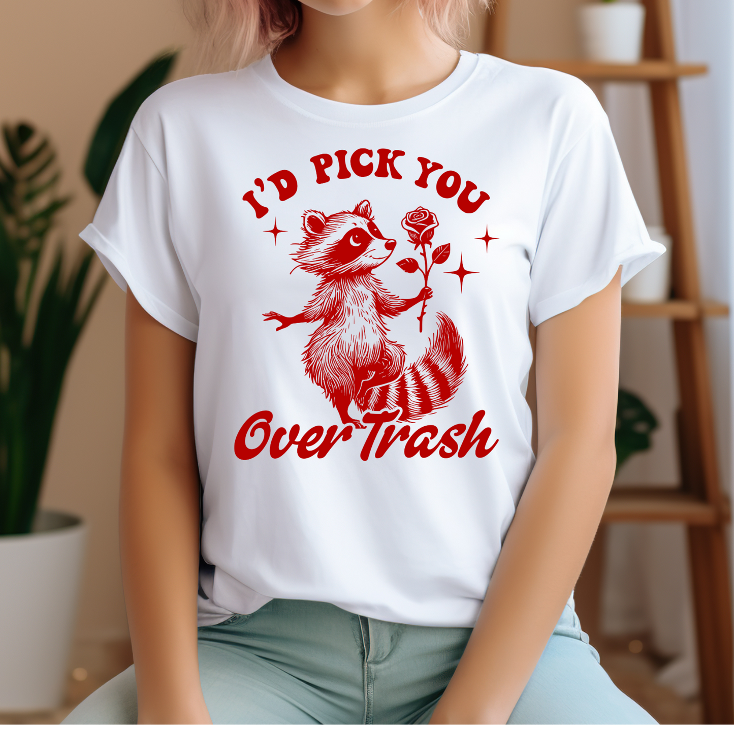 I Had Picked you over Trash